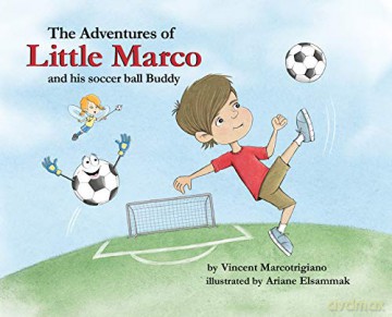 The Adventures of Little Marco and His Soccer Ball Buddy - Vincent Marcotrigiano [KSIĄŻKA]