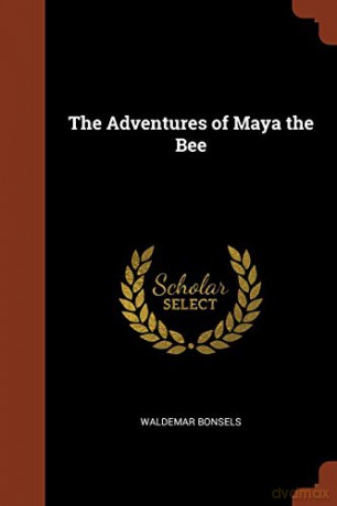 The Adventures of Maya the Bee - Waldemar Bonsels [KSIĄŻKA]