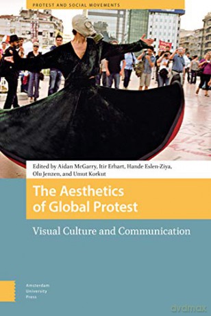 The Aesthetics of Global Protest: Visual Culture and Communication (Protest and Social Movements) - Umut Korkut [KSIĄŻKA]