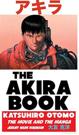 THE AKIRA BOOK: Katsuhiro Otomo: The Movie and the Manga - Jeremy Mark Robinson [KSIĄŻKA]