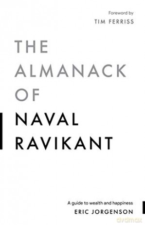 The Almanack of Naval Ravikant: A Guide to Wealth and Happiness - Eric Jorgenson [KSIĄŻKA]