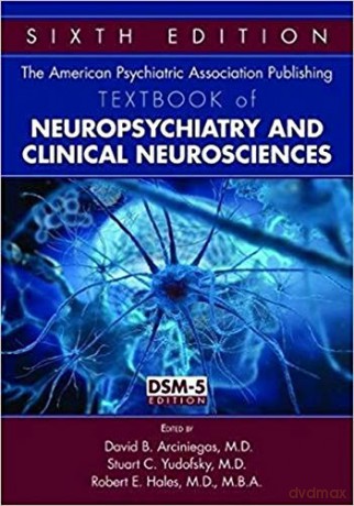 The American Psychiatric Association Publishing Textbook of Neuropsychiatry and Clinical Neurosciences - David B. Arciniegas [KSIĄŻKA]