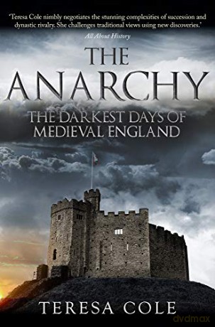The Anarchy: The Darkest Days of Medieval England - Teresa Cole [KSIĄŻKA]