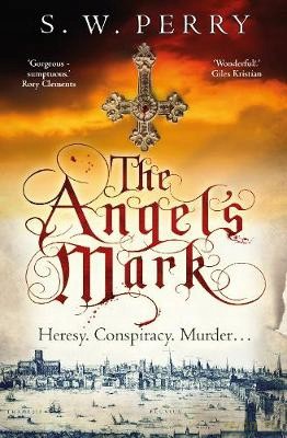 The Angel's Mark: A gripping tale of espionage and murder in Elizabethan London: 1 (The Jackdaw Mysteries) - S. W. Perry [KSIĄŻKA]