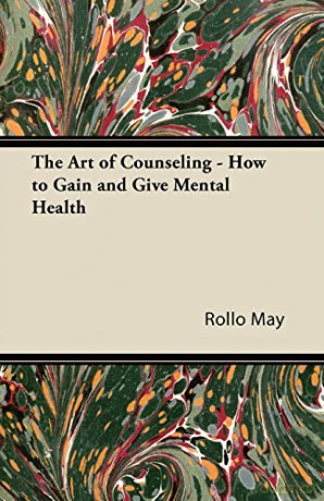 The Art of Counseling - How to Gain and Give Mental Health - Rollo May [KSIĄŻKA]