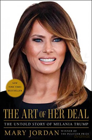 The Art of Her Deal: The Untold Story of Melania Trump - Mary Jordan [KSIĄŻKA]