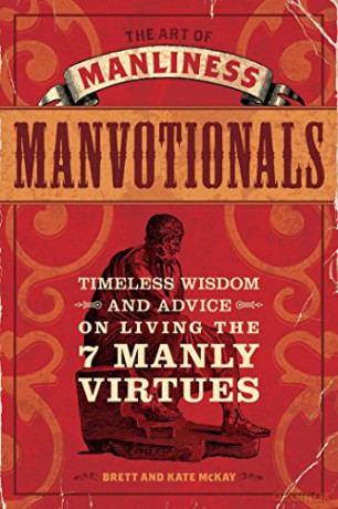The Art of Manliness - Manvotionals: Timeless Wisdom and Advice on Living the 7 Manly Virtues - Brett McKay [KSIĄŻKA]