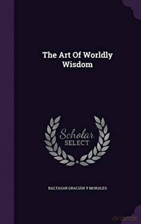 The Art Of Worldly Wisdom - Baltasar Gracián y Morales [KSIĄŻKA]