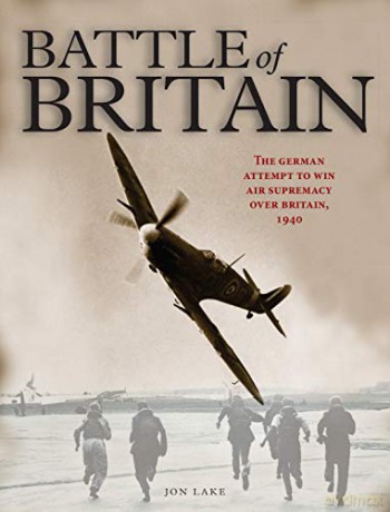 The Battle of Britain: The German attempt to win air supremacy over Britain, 1940 - Jon Lake [KSIĄŻKA]