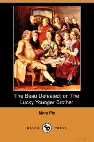The Beau Defeated; Or, the Lucky Younger Brother (Dodo Press) - Mary Pix [KSIĄŻKA]