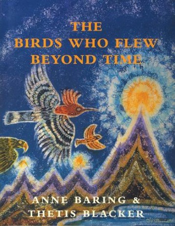 The Birds Who Flew Beyond Time - Anne Baring [KSIĄŻKA]
