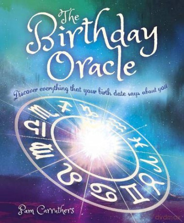 The Birthday Oracle: Discover Everything that Your Birth Date Says about You - Pam Carruthers [KSIĄŻKA]