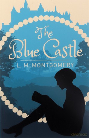 The Blue Castle - L. M. Montgomery [KSIĄŻKA]