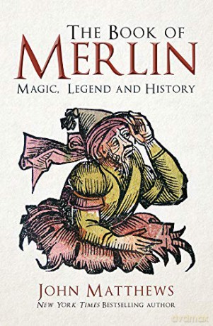 The Book of Merlin: Magic, Legend and History - John Matthews [KSIĄŻKA]