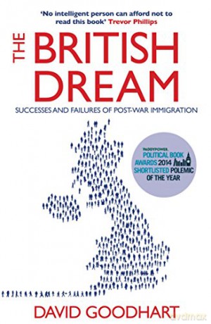 The British Dream: Successes and Failures of Post-War Immigration - David Goodhart [KSIĄŻKA]