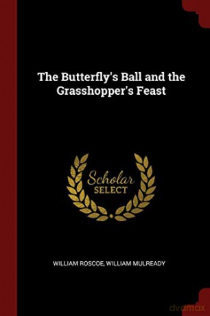 The Butterfly's Ball and the Grasshopper's Feast - William Roscoe [KSIĄŻKA]
