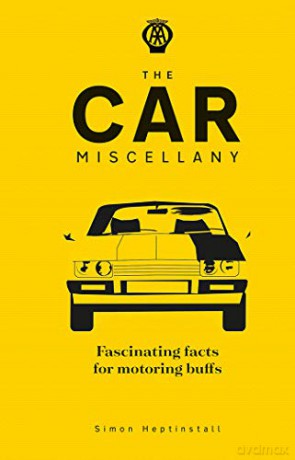 The Car Miscellany: Fascinating Facts for Motoring Buffs (Aa Lifestyle Guides) - Simon Heptinstall [KSIĄŻKA]