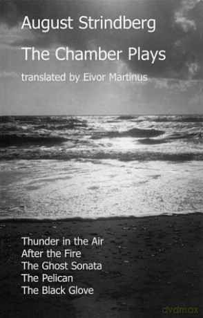 The Chamber Plays: Thunder in the Air, After the Fire, The Ghost Sonata, The Pelican, The Black Glove - August Strindberg [KSIĄŻKA]