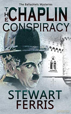 The Chaplin Conspiracy: The Ballashiels Mysteries: 3 - Stewart Ferris [KSIĄŻKA]