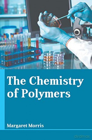 The Chemistry of Polymers - Margaret Morris [KSIĄŻKA]