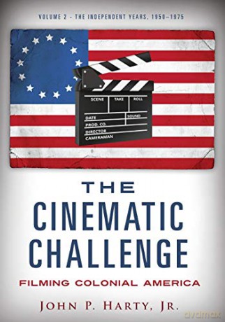 The Cinematic Challenge- Volume 2: Filming Colonia America - John P. Harty Jr [KSIĄŻKA]