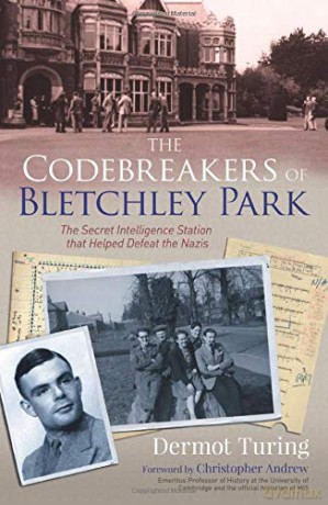 The Codebreakers of Bletchley Park: The Secret Intelligence Station that Helped Defeat the Nazis - Sir John Dermot Turing [KSIĄŻKA]