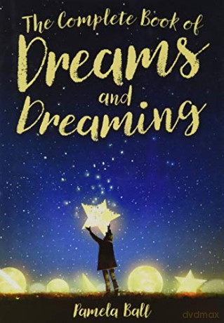 The Complete Book of Dreams and Dreaming - Pamela Ball [KSIĄŻKA]