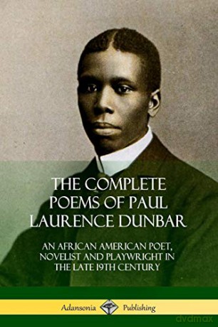 The Complete Poems of Paul Laurence Dunbar: An African American Poet, Novelist and Playwright in the Late 19th Century - Paul Laurence Dunbar [KSIĄŻKA]