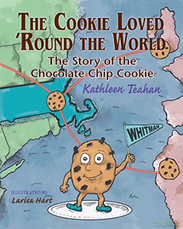 The Cookie Loved 'Round the World: The Story of the Chocolate Chip Cookie - Kathleen Teahan [KSIĄŻKA]