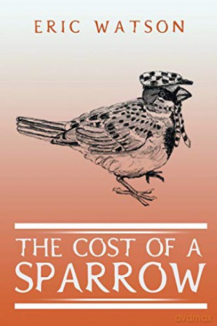 The Cost Of A Sparrow - Eric Watson [KSIĄŻKA]
