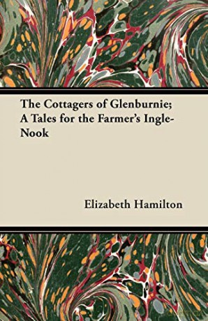 The Cottagers of Glenburnie; A Tales for the Farmer's Ingle-Nook - Elizabeth Hamilton [KSIĄŻKA]
