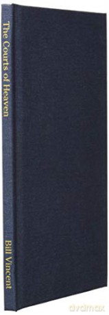 The Courts of Heaven: How to Present Your Case - Bill Vincent [KSIĄŻKA]