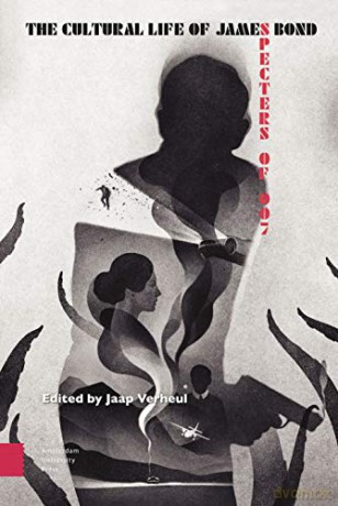 The Cultural Life of James Bond: Specters of 007 - Jaap Verheul [KSIĄŻKA]
