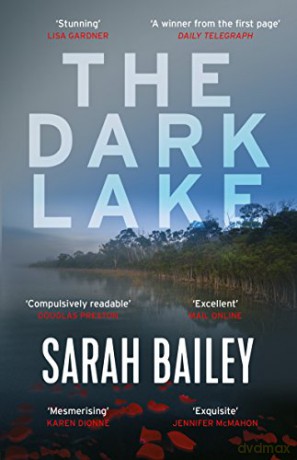 The Dark Lake: A stunning thriller perfect for fans of Jane Harper's The Dry (Detective Woodstock series) - Sarah Bailey [KSIĄŻKA]