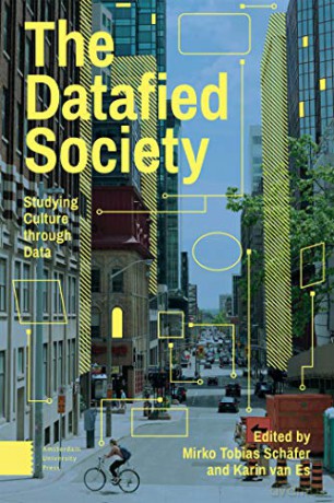 The Datafied Society: Studying Culture Through Data - Mirko Tobias Sch fer [KSIĄŻKA]