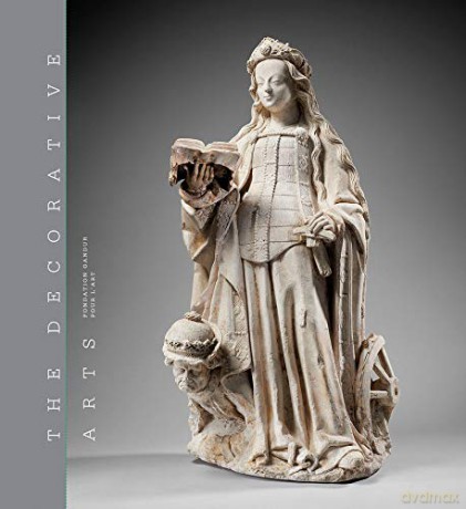 The Decorative Arts: Volume 1: Sculptures, enamels, maiolicas and tapestries - Fabienne Fravalo [KSIĄŻKA]