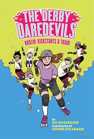 The Derby Daredevils: Kenzie Kickstarts a Team: (The Derby Daredevils Book #1) - Kit Rosewater [KSIĄŻKA]