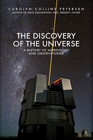 The Discovery of the Universe: A History of Astronomy and Observatories - Carolyn Collins Petersen [KSIĄŻKA]