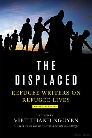 The Displaced: Refugee Writers on Refugee Lives - Viet Nguyen [KSIĄŻKA]