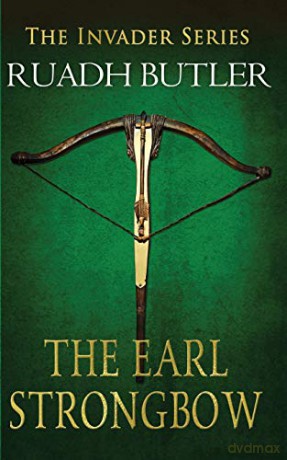 The Earl Strongbow (The Invader Series Book 3) (Invader 3) - Edward Ruadh Butler [KSIĄŻKA]