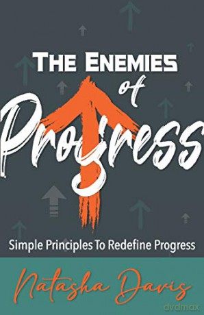 The Enemies of Progress: Simple Principles To Redefine Progress - Natasha Davis [KSIĄŻKA]