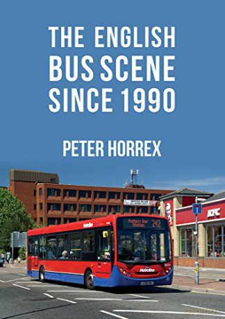 The English Bus Scene Since 1990 - Peter Horrex [KSIĄŻKA]
