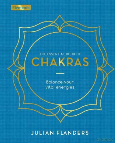 The Essential Book of Chakras: Balance Your Vital Energies (Elements) - Julian Flanders [KSIĄŻKA]
