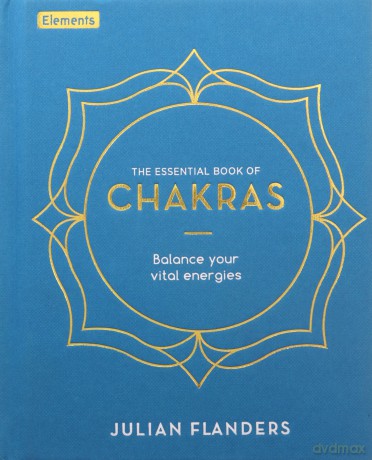 The Essential Book of Chakras: Balance Your Vital Energies (Elements) - Julian Flanders [KSIĄŻKA]