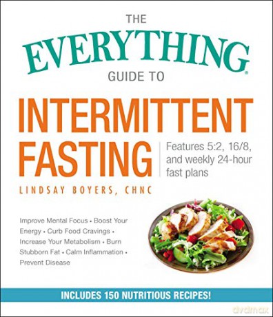 The Everything Guide to Intermittent Fasting: Features 5:2, 16/8, and Weekly 24-Hour Fast Plans - Lindsay Boyers [KSIĄŻKA]