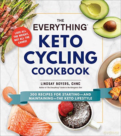 The Everything Keto Cycling Cookbook: 300 Recipes for Starting--and Maintaining--the Keto Lifestyle - Lindsay Boyers [KSIĄŻKA]