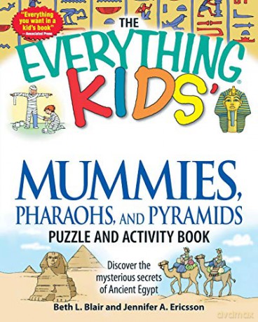 The Everything Kids' Mummies, Pharaohs, and Pyramids Puzzle and Activity Book: Discover The Mysterious Secrets Of Ancient Egypt - Beth L. Blair [KSIĄŻKA]