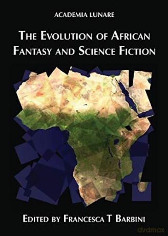 The Evolution of African Fantasy and Science Fiction - Francesca T Barbini [KSIĄŻKA]