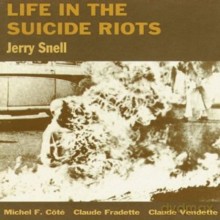 Jerry Snell: Life in the Suicide Riots [CD]