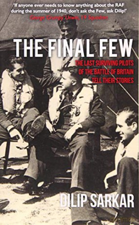 The Final Few: The Last Surviving Pilots of the Battle of Britain Tell Their Stories - Dilip Sarkar [KSIĄŻKA]